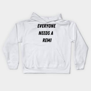 Remi Name Design Everyone Needs A Remi Kids Hoodie